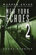 New York Echoes 2 di Warren Adler edito da STONEHOUSE PR