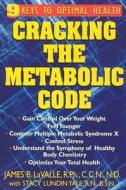 Cracking the Metabolic Code: 9 Keys to Optimal Health di James B. Lavalle edito da BASIC HEALTH PUBN INC
