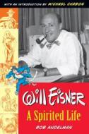 Will Eisner: A Spirited Life di Bob Andelman edito da M Press