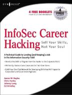 InfoSec Career Hacking: Sell Your Skillz, Not Your Soul di Chris Hurley, Johnny Long, Aaron W. Bayles, Ed Brindley edito da Syngress Media,U.S.