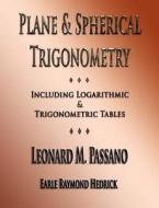 Plane and Spherical Trigonometry - Illustrated di Leonard M. Passano edito da Merchant Books