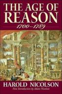 The Age of Reason (1700-1789) di Harold Nicolson edito da Axios Press