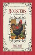Roosters (Pictorial America): Vintage Images of America's Living Past edito da APPLEWOODS PICTORIAL AMER
