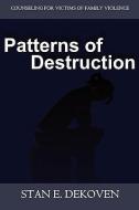 Patterns of Destruction: Counseling for Victims of Family Violence di Stan Dekoven edito da VISION PUB