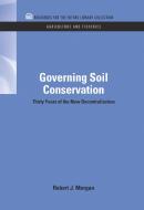 Governing Soil Conservation di Robert J. Morgan edito da Taylor & Francis Inc