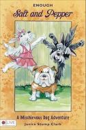 Enough Salt and Pepper: A Mischievous Dog Adventure di Janice Stump Clark edito da Tate Publishing & Enterprises