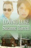 Loving Luke di Suzanne Barrett edito da Turquoise Morning Press