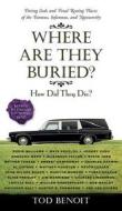 Where Are They Buried? di Tod Benoit edito da Black Dog & Leventhal Publishers Inc