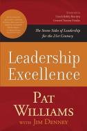 Leadership Excellence: The Seven Sides of Leadership for the 21st Century di Pat Williams edito da ADVANTAGE MEDIA GROUP