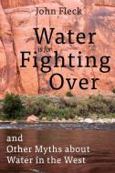 Water Is for Fighting Over di John Fleck edito da Island Press