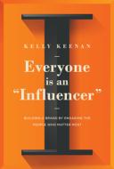 Everyone Is an Influencer di Kelly Keenan edito da IDEAPRESS PUB