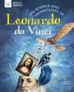 The Science and Technology of Leonardo Da Vinci di Elizabeth Pagel-Hogan edito da NOMAD PR