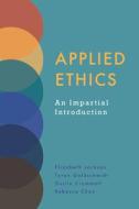 Applied Ethics di Elizabeth Jackson, Tyron Goldschmidt, Dustin Crummett, Rebecca Chan edito da Hackett Publishing Co, Inc