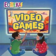 Video Games: Eureka! the Biography of an Idea di Cheryl Kim edito da KANE PR