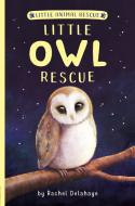 Little Owl Rescue di Rachel Delahaye edito da TIGER TALES