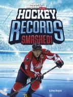 Hockey Records Smashed! di Bruce Berglund edito da CAPSTONE PR