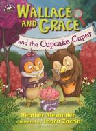 Wallace and Grace and the Cupcake Caper di Heather Alexander edito da BLOOMSBURY