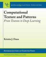 Computational Texture and Patterns di Kristin J. Dana edito da Morgan & Claypool Publishers