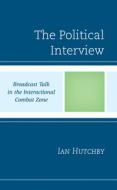 The Political Interview di Ian Hutchby edito da Lexington Books