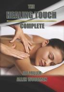 The Healing Touch Complete di Allen Woodman, Joe Miller edito da INDEPENDENTLY PUBLISHED