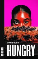 Hungry (NHB Modern Plays) di Chris Bush edito da Nick Hern Books