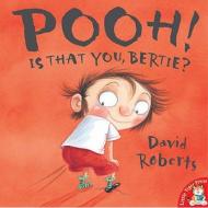 Pooh! Is That You, Bertie? di David Roberts edito da Little Tiger Press Group