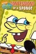 Confessions Of A Sponge di Nickelodeon edito da Simon & Schuster Ltd