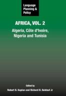 Language Planning and Policy in Africa, Vol. 2 di Robert B Kaplan edito da Channel View Publications