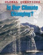 Is Our Climate Changing? di Anne Rooney edito da Arcturus Publishing