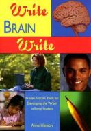 Write Brain Write di Anne M. Hanson edito da Sage Publications Inc