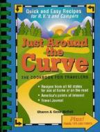 Just Around the Curve: The Cookbook for Travelers di Sharon McFall, Gene McFall edito da Creative Ideas Pub.