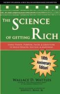 The Science of Getting Rich: Using Visioin, Purpose, Faith, & Gratitude to Build Wealth, Success, & Happiness di Wallace D. Wattles edito da DICKSON KEANAGHAN LLC