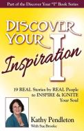 Discover Your Inspiration Kathy Pendleton Edition di Kathy Pendleton, Sue Brooke edito da Getting What you want Publishing