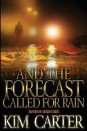 And the Forecast Called for Rain di Kim Carter edito da Raven South Publishing