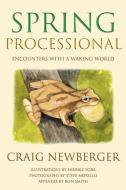 SPRING PROCESSIONAL: ENCOUNTERS WITH A W di CRAIG NEWBERGER edito da LIGHTNING SOURCE UK LTD