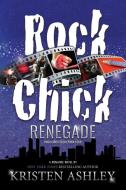 Rock Chick Renegade di Kristen Ashley edito da Kristen Ashley Rock Chick LLC