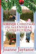 Forever Christmas in Glenville Collection di Joanne Jaytanie edito da Createspace Independent Publishing Platform