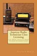 Amateur Radio Technician Class Licensing: For 2014 Through 2018 License Examinations di Stephen J. Horan edito da Createspace Independent Publishing Platform