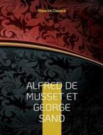 Alfred de Musset et George Sand di Maurice Clouard edito da Books on Demand