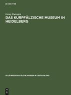 Das Kurpfälzische Museum in Heidelberg di Georg Poensgen edito da De Gruyter