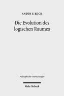 Die Evolution des logischen Raumes di Anton Friedrich Koch edito da Mohr Siebeck GmbH & Co. K