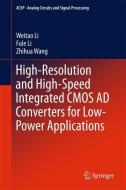 High-Resolution and High-Speed Integrated CMOS AD Converters for Low-Power Applications di Weitao Li, Fule Li, Zhihua Wang edito da Springer-Verlag GmbH