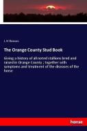 The Orange County Stud Book di J. H Reeves edito da hansebooks
