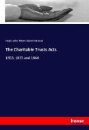 The Charitable Trusts Acts di Hugh Cooke, Robert Gibson Harwood edito da hansebooks