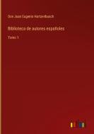 Biblioteca de autores españoles di Don Juan Eugenio Hartzenbusch edito da Outlook Verlag
