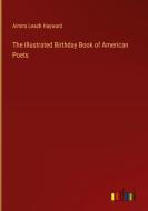 The Illustrated Birthday Book of American Poets di Almira Leach Hayward edito da Outlook Verlag