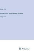 Silas Marner; The Weaver of Raveloe di George Eliot edito da Megali Verlag