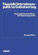 Finanzielle Unternehmenspolitik bei Geldentwertung di Hermann Balzer edito da Gabler Verlag