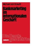 Bankmarketing im internationalen Geschäft di Michael ¿von¿ Staudt edito da Gabler Verlag