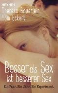 Besser als Sex ist besserer Sex di Theresa Bäuerlein, Tom Eckert edito da Heyne Taschenbuch